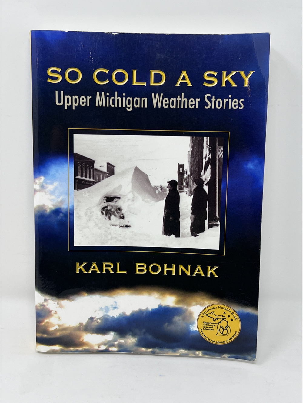 So Cold a Sky: Upper Michigan Weather Stories by Karl Bohnak